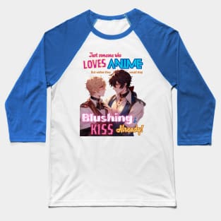 Just Someone Who Loves Anime v1 - MM RF Kiss Baseball T-Shirt